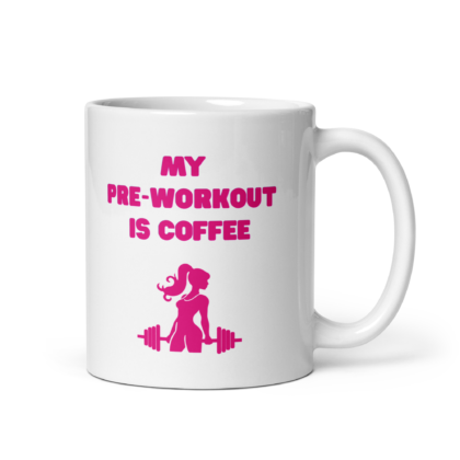 My Pre-Workout Is Coffee Mug | Ceramic Coffee Cup 11oz 15oz
