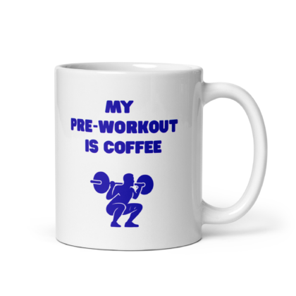 My Pre-Workout Is Coffee Mug | Ceramic Coffee Cup 11oz 15oz